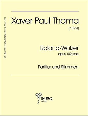 Xaver Paul Thoma (geb. 1953) Roland - Walzer Opus 142 (xpt)
