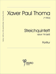 Xaver Paul Thoma (geb. 1953) Streichquintett Op. 116 (xpt)