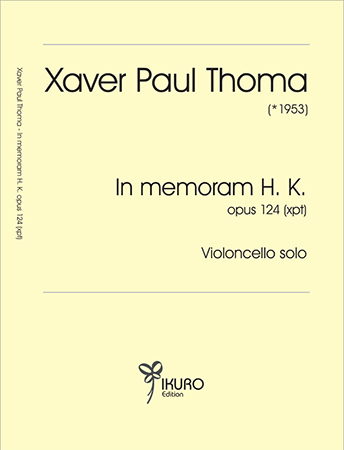 Xaver Paul Thoma (geb. 1953) In memoriam H.K. op. 124 (xpt) 