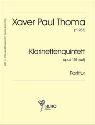 Xaver Paul Thoma (geb. 1953) Klarinettenquintett Op. 151 (xpt) 