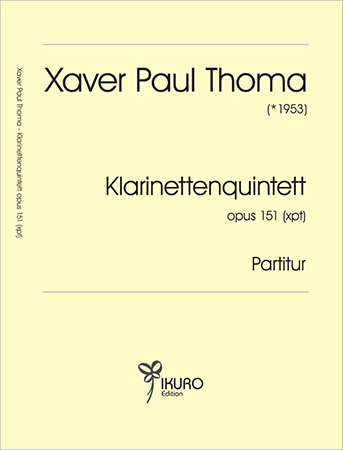 Xaver Paul Thoma (geb. 1953) Klarinettenquintett Op. 151 (xpt) (2007)
