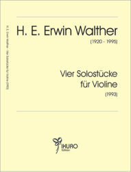 H. E. Erwin Walther, Vier Solostücke für Violine (1993)