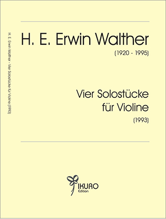 H. E. Erwin Walther (1920-1995) Vier Solostücke für Violine (1993)
