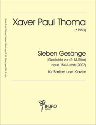 Xaver Paul Thoma (geb. 1953) Sieben Gesänge Op. 154 A (xpt)