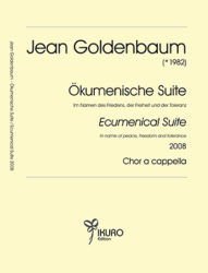 Jean Goldenbaum (geb. 1982) | Ökumenische Suite für Chor