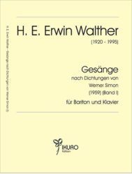 . E. Erwin Walther (1920-1995) Gesänge nach Dichtungen von Werner Simon (Band I)