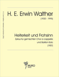 H. E. Erwin Walther | Heiterkeit und Frohsinn für gemischten Chor und Bariton-Solo