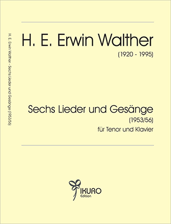 H. E. Erwin Walther (1920-1995) Sechs Lieder und Gesänge (1953/56)