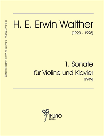 H. E. Erwin Walther (1920-1995) 1. Sonate für Violine und Klavier (1949)