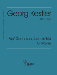 Georg Kestler | Fünf Gedanken über ein Bild für Klavier solo