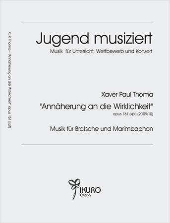 Xaver Paul Thoma (geb. 1953) Annäherung an die Wirklichkeit Op. 161 (xpt) (2009/10) Musik für Bratsche und Marimbaphon