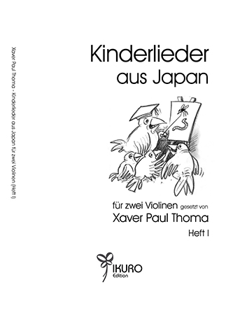 Xaver Paul Thoma (geb. 1953) Kinderlieder aus Japan in freier Bearbeitung für zwei Violinen (Heft I)