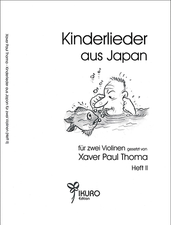 Xaver Paul Thoma (geb. 1953) Kinderlieder aus Japan in freier Bearbeitung für zwei Violinen (Heft II)