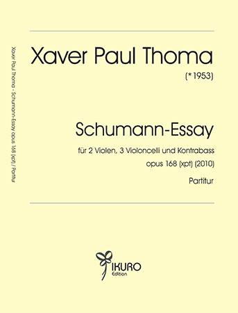 Xaver Paul Thoma (geb. 1953) Schumann-Essay Op. 168 (xpt) (2010)