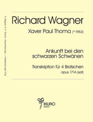Richard Wagner: Ankunft bei den schwarzen Schwänen, Transkription für vier Bratschen Op. 171A (xpt)