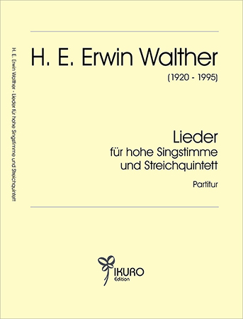 H. E. Erwin Walther (1920-1995) Lieder für hohe Singstrimme und Streichquintett