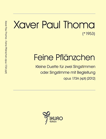 Xaver Paul Thoma (geb. 1953) Feine Pflänzchen Opus 173A (xpt) (2012)