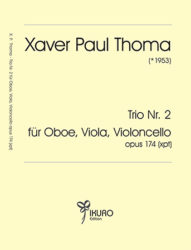 Xaver Paul Thoma (geb. 1953) Trio Nr. 2 für Oboe, Viola, Violoncello opus 174 (xpt)