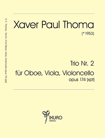 Xaver Paul Thoma (geb. 1953) Trio Nr. 2 für Oboe, Viola, Violoncello Op. 174 (xpt)