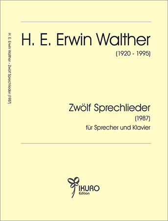 H. E. Erwin Walther (1920-1995) 12 Sprechlieder für Sprecher und Klavier (1987) 