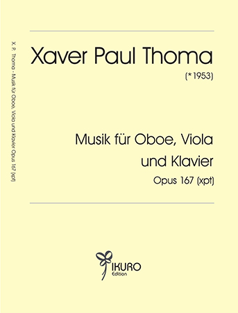 Xaver Paul Thoma (geb. 1953) | Musik für Oboe, Viola und Klavier Opus 167 (xpt) 