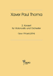 Xaver Paul Thoma (geb. 1953): 2. Konzert für Violoncello und Orchester op. 178 (xpt) (2014)