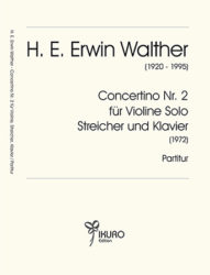 H. E. Erwin Walther | Concertino Nr. 2 für Violine Solo, Streicher und Klavier (1972)