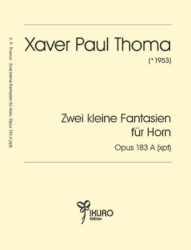 Xaver Paul Thoma (geb.1953) | Zwei kleine Fantasien für Horn, Op. 183 A (xpt)