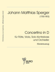 Johann Matth. Sperger | Concertino in D für Flöte, Viola, Solo-Kontrabass (oder Violoncello) und Orchester in D