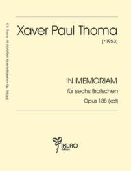 Xaver Paul Thoma (* 1953) IN MEMORIAM Op. 188 (xpt)