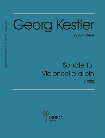 Georg Kestler (1903-1989) Sonate für Violoncello allein (1920)