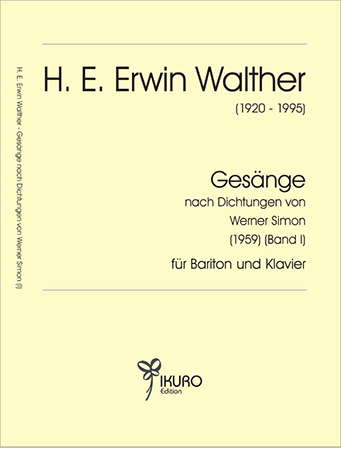H. E. Erwin Walther (1920-1995) Gesänge nach Dichtungen von Werner Simon (Band I)