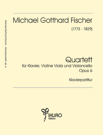 Michael G. Fischer (1773-1829) | Quartett für Klavier, Violine, Viola und Violoncello op.6