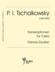 Peter I. Tschaikowsky (1840-1893) / Francis Gouton | Transkriptionen für Cello
